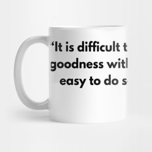 “It is difficult to bring people to goodness with lessons, but it is easy to do so by example.” Seneca Mug